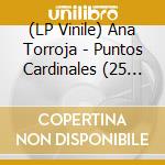 (LP Vinile) Ana Torroja - Puntos Cardinales (25 Aniversario) vinile