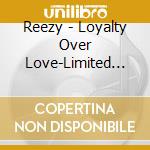 Reezy - Loyalty Over Love-Limited Bundle cd