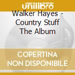 Walker Hayes - Country Stuff The Album cd