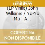 (LP Vinile) John Williams / Yo-Yo Ma - A Gathering Of Friends (2 Lp) vinile