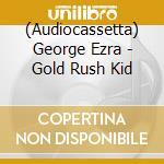 (Audiocassetta) George Ezra - Gold Rush Kid cd