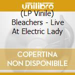 (LP Vinile) Bleachers - Live At Electric Lady vinile