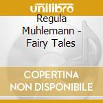 Regula Muhlemann - Fairy Tales cd