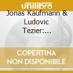 Jonas Kaufmann & Ludovic Tezier: Insieme - Opera Duets cd musicale