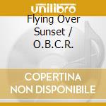 Flying Over Sunset / O.B.C.R. cd musicale