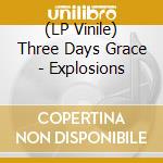 (LP Vinile) Three Days Grace - Explosions lp vinile