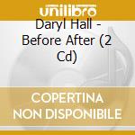 Daryl Hall - Before After (2 Cd) cd