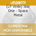 (LP Vinile) Star One - Space Metal vinile