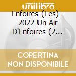 Enfoires (Les) - 2022 Un Air D'Enfoires (2 Cd) cd