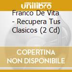 Franco De Vita - Recupera Tus Clasicos (2 Cd) cd