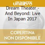 Dream Theater - And Beyond: Live In Japan 2017 cd musicale