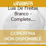 Luis De Freitas Branco - Complete Violin Sonatas And Piano Trio cd musicale