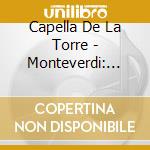 Capella De La Torre - Monteverdi: Memories cd musicale