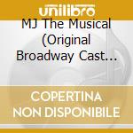 MJ The Musical (Original Broadway Cast Recording) cd