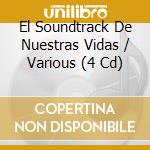 El Soundtrack De Nuestras Vidas / Various (4 Cd) cd