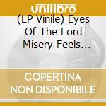 (LP Vinile) Eyes Of The Lord - Misery Feels Like Home lp vinile