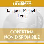 Jacques Michel - Tenir cd