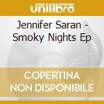 Jennifer Saran - Smoky Nights Ep cd musicale