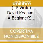 (LP Vinile) David Keenan - A Beginner'S Guide To Bravery lp vinile