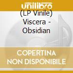(LP Vinile) Viscera - Obsidian vinile