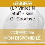 (LP Vinile) N Stuff - Kiss Of Goodbye vinile