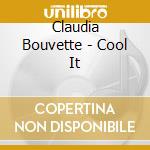 Claudia Bouvette - Cool It cd