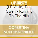 (LP Vinile) Dan Owen - Running To The Hills vinile