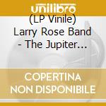 (LP Vinile) Larry Rose Band - The Jupiter Effect vinile