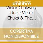 Victor Chukwu / Uncle Victor Chuks & The Black Irokos - Akalaka / The Power cd musicale
