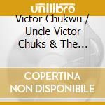 Victor Chukwu / Uncle Victor Chuks & The Black Irokos - Akalaka / The Power cd