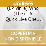 (LP Vinile) Who (The) - A Quick Live One (Rsd 2020) vinile