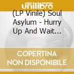 (LP Vinile) Soul Asylum - Hurry Up And Wait (2 Lp) lp vinile