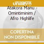 Atakora Manu - Omintiminim / Afro Highlife cd