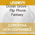 Ocean Grove - Flip Phone Fantasy cd