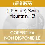 (LP Vinile) Swim Mountain - If vinile