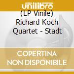 (LP Vinile) Richard Koch Quartet - Stadt vinile