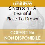 Silverstein - A Beautiful Place To Drown cd