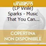 (LP Vinile) Sparks - Music That You Can Dance To (2 Lp) vinile