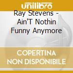 Ray Stevens - Ain'T Nothin Funny Anymore cd