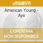 American Young - Ayii cd