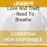 Love And Theft - Need To Breathe cd