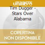 Tim Dugger - Stars Over Alabama cd