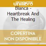 Blanca - Heartbreak And The Healing cd