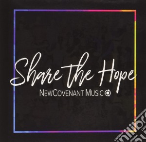 Newcovenant Music - Share The Hope cd musicale