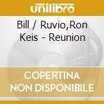 Bill / Ruvio,Ron Keis - Reunion cd