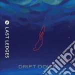 (LP Vinile) Last Ledges - Drift Down vinile
