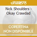 Nick Shoulders - Okay  Crawdad cd
