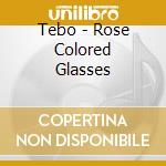 Tebo - Rose Colored Glasses cd