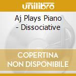 Aj Plays Piano - Dissociative cd
