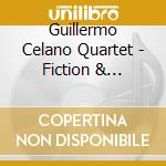 Guillermo Celano Quartet - Fiction & Reality cd musicale